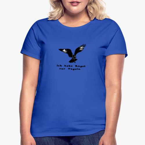 Angst vor Voegeln 1 - Frauen T-Shirt