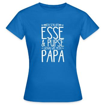 Ich Schlafe Esse & Pupse Wie Papa Strampler Baby - Frauen T-Shirt - Royalblau - Vorne - AI Model Female 172 dark (172cm)