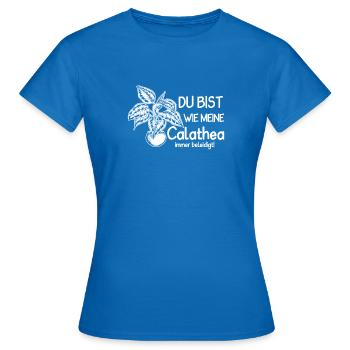 Du bist wie meine Calathea immer beleidigt - Frauen T-Shirt - Royalblau - Vorne - AI Model Female 172 dark (172cm)