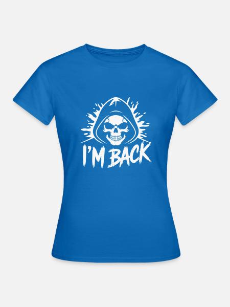 SCHÄDEL, ICH BIN ZURÜCK - Frauen T-Shirt - Royalblau