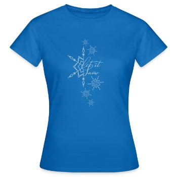 let it snow know - Women's T-Shirt - royal blue - Front - AI Model Female 172 dark (172cm)