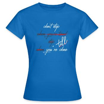 don´t stop - Hör nicht auf bis Du gewonnen hast - Frauen T-Shirt - Royalblau - Vorne - AI Model Female 172 dark (172cm)
