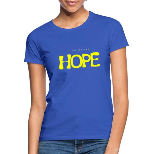 I Am My Own Hope - Women's T-Shirt