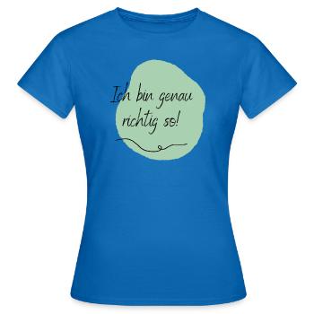Ich bin genau richtig so! - Frauen T-Shirt - Royalblau - Vorne - AI Model Female 172 dark (172cm)