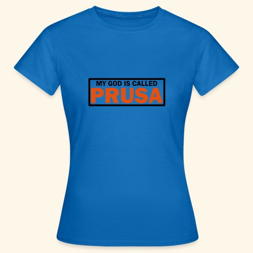 MY GOD IS CALLED PRUSA - Vrouwen T-shirt