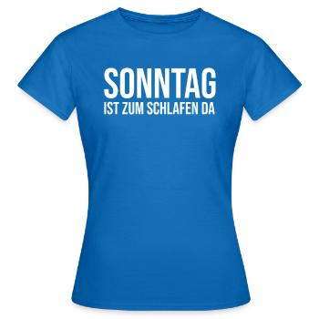 Sonntag ist zum schlafen da - Frauen T-Shirt - Royalblau - Vorne - AI Model Female 172 dark (172cm)
