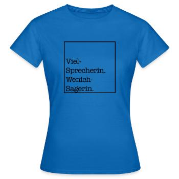 Viel-Sprecherin, Wenich-Sagerin - Frauen T-Shirt - Royalblau - Vorne - AI Model Female 172 dark (172cm)