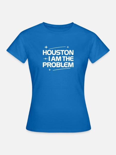 Lustiges Problem Houston Ich bin das Problem - Frauen T-Shirt - Royalblau