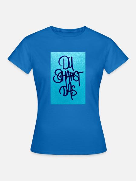 DU SCHAFFST DAS - Frauen T-Shirt - Royalblau