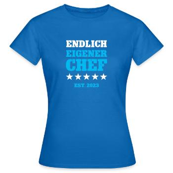 Endlich Eigener Chef 2023 Selbstständig Machen - Frauen T-Shirt - Royalblau - Vorne - AI Model Female 172 dark (172cm)