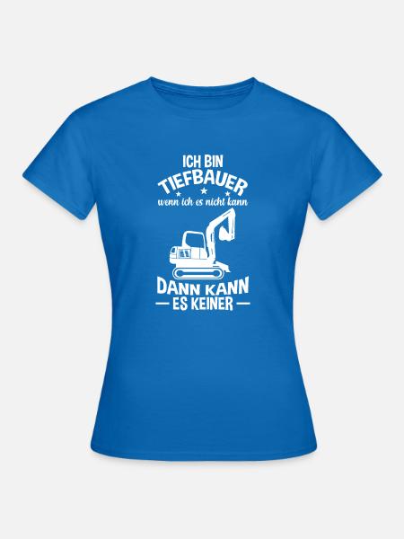 Tiefbauer Tiefbau Bagger - Frauen T-Shirt - Royalblau