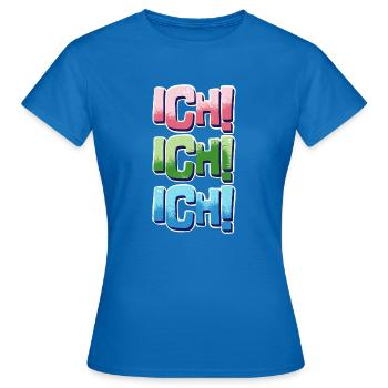 Ich! Ich! Ich! - Frauen T-Shirt - Royalblau - Vorne - AI Model Female 172 dark (172cm)