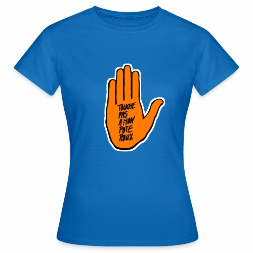 Touche pas à mon pote roux - SOS Roucisme - T-shirt Femme