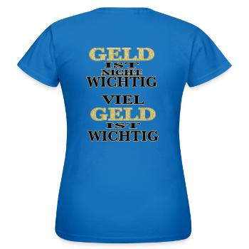 Geld ist nicht wichtig viel Geld ist wichtig - Frauen T-Shirt - Royalblau - Hinten - AI Model Female 172 dark (172cm)