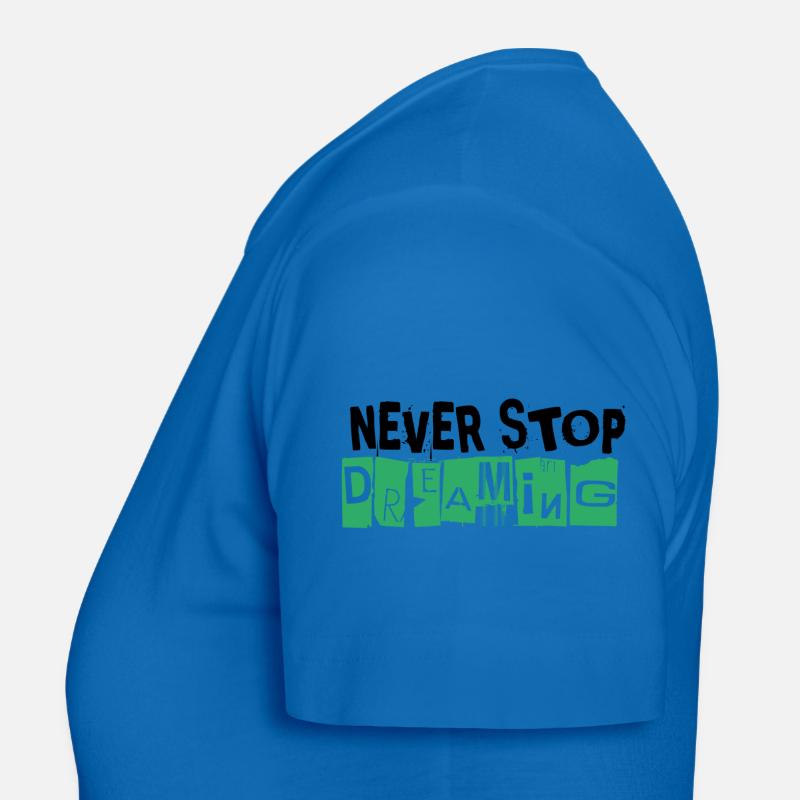Never Stop Dreaming - Women's T-Shirt - royal blue