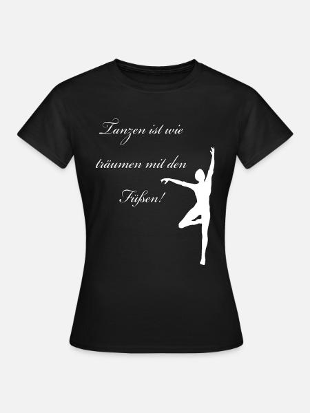 Tanzen ist wie träumen mit den Füßen. Geschenkidee - Frauen T-Shirt - Schwarz