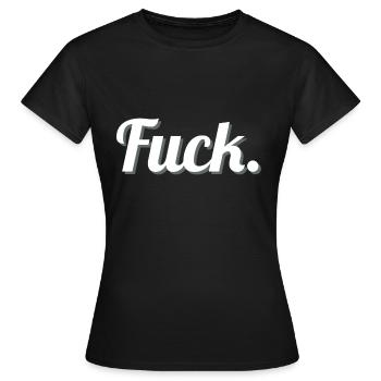 Fuck Fuck - Frauen T-Shirt - Schwarz - Vorne - AI Model Female 172 dark (172cm)
