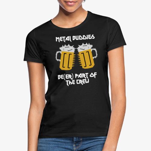 Beer Part Of The Crew - Frauen T-Shirt