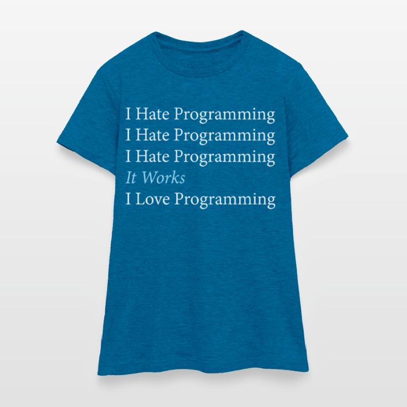 I Hate Programming Programmer Coding Women's T-Shirt