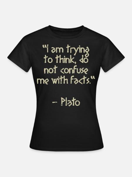 Plato Quote - I am trying to think | Wisdom - Women's T-Shirt - black