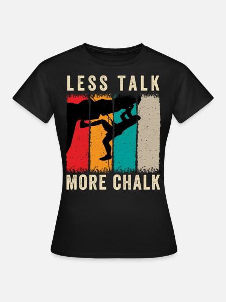 Rock Climbing Climber Less Talk - Women's T-Shirt - black