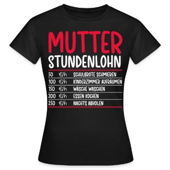 Mutter Stundenlohn Geschenk Lustiger Spruch Mama - Frauen T-Shirt - Schwarz - Vorne - AI Model Female 172 dark (172cm)