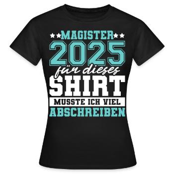 Magister 2025 Spruch Magisterabschluss - Frauen T-Shirt - Schwarz - Vorne - AI Model Female 172 dark (172cm)