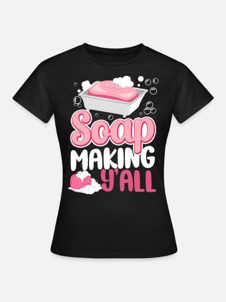 Soap Making Crafting Soap Making - Frauen T-Shirt - Schwarz