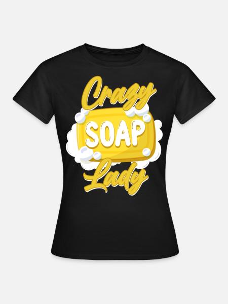 Soap Making Crafting Crazy Soap - Frauen T-Shirt - Schwarz