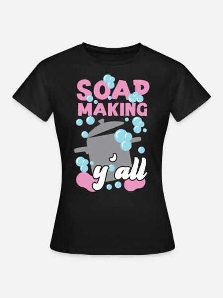 Soap Making Crafting Soap Making - Frauen T-Shirt - Schwarz