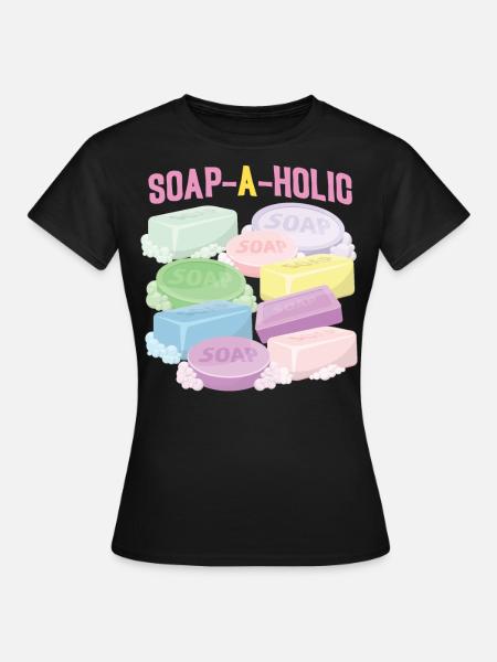 Soap Making Crafting Soap-A-Holic - Frauen T-Shirt - Schwarz