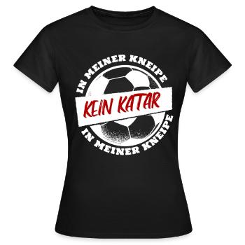 Kein Katar in meiner Kneipe - Frauen T-Shirt - Schwarz - Vorne - AI Model Female 172 dark (172cm)