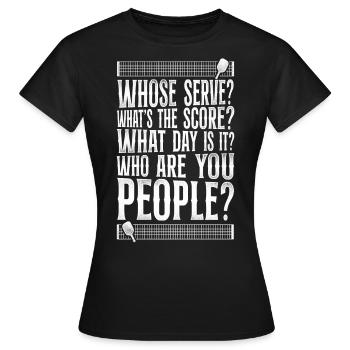 Pickleball Whose Serve? Qu’est-ce que le - T-shirt Femme - noir - Devant - AI Model Female 172 dark (172cm)