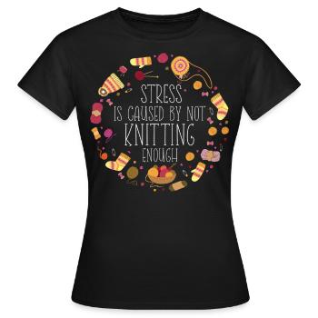 Le stress du tricot est causé - T-shirt Femme - noir - Devant - AI Model Female 172 dark (172cm)