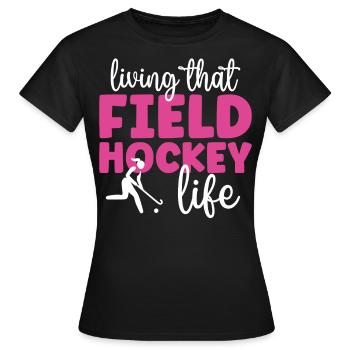 Field Hockey Living That Field - Women's T-Shirt - black - Front - AI Model Female 172 dark (172cm)