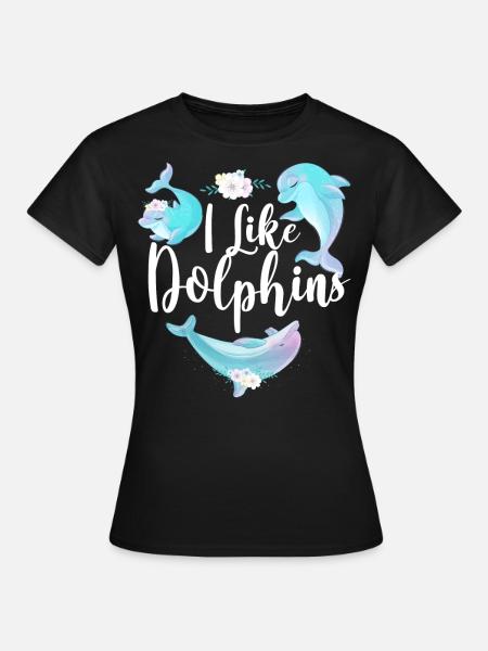 Dolphin I Like Dolphins - Frauen T-Shirt - Schwarz