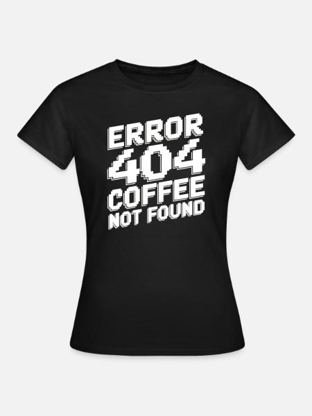 Erreur 404 café introuvable - T-shirt Femme - noir