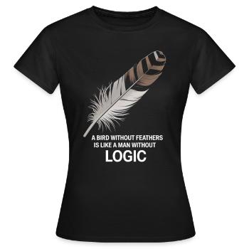 Ein Mensch ohne Logik ist wie ein Vogel ohne Feder - Frauen T-Shirt - Schwarz - Vorne - AI Model Female 172 dark (172cm)