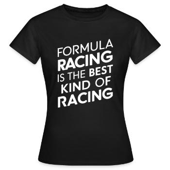 Formelsport ist die beste Art des Rennsports - Frauen T-Shirt - Schwarz - Vorne - AI Model Female 172 dark (172cm)