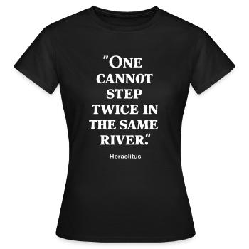 Héraclite, on ne peut pas marcher deux fois dans le même fleuve - T-shirt Femme - noir - Devant - AI Model Female 172 dark (172cm)