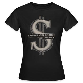 Ich wäre lieber reich als armes Dollarzeichen - Frauen T-Shirt - Schwarz - Vorne - AI Model Female 172 dark (172cm)