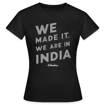 Columbus we made it. we are in india - Women's T-Shirt - black - Front - AI Model Female 172 dark (172cm)