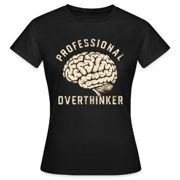 Professional overthinker - Women's T-Shirt - black - Front - AI Model Female 172 dark (172cm)