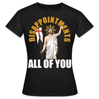 funny Jesus! "Enttäusche Euch Alle" Ironisch - Frauen T-Shirt - Schwarz - Vorne - AI Model Female 172 dark (172cm)