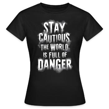 Bleiben Sie vorsichtig, die Welt ist voller Gefahren - Frauen T-Shirt - Schwarz - Vorne - AI Model Female 172 dark (172cm)