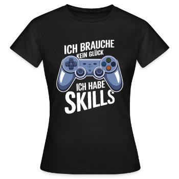 Ich hab gaming Skills - Frauen T-Shirt - Schwarz - Vorne - AI Model Female 172 dark (172cm)