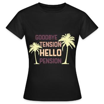 Goodbye Tension, Hello Pension - Women's T-Shirt - black - Front - AI Model Female 172 dark (172cm)
