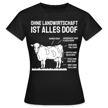 Ohne Landwirtschaft ist alles doof Kuh Spruch - Frauen T-Shirt - Schwarz - Vorne - AI Model Female 172 dark (172cm)