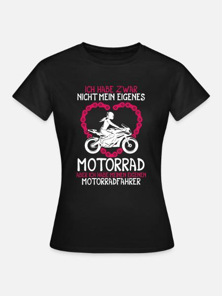 Ich habe zwar nicht mein eigenes Motorrad Bikerin - Frauen T-Shirt - Schwarz