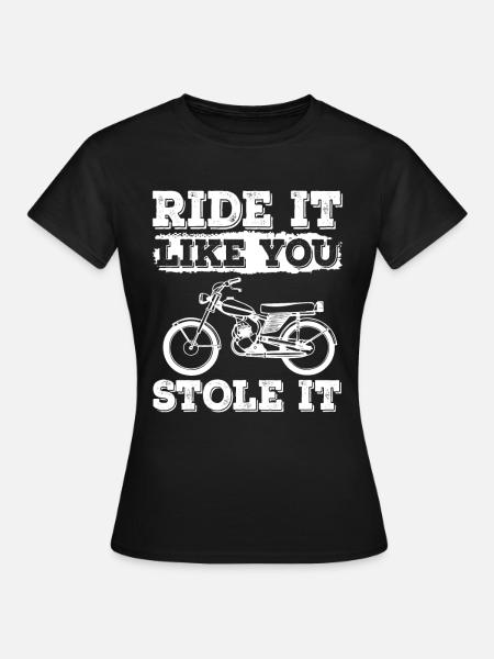Ride It Like You Stole It Mobylette Mobylette - T-shirt Femme - noir